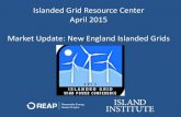 Islanded Grid Resource Center April 2015 Market Update ...April 2015 Market Update: New England Islanded Grids. Islanded Grid Market Updates: New England Suzanne MacDonald Island Institute/Islanded
