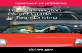 The Washington Parent Guide to Teen Driving · passengers increases, teen collisions increase. Driving is a “new skill” for teens, and they need to pay close attention. Teen passengers