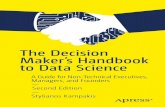 The Decision Maker’s Handbook to Data Science€¦ · The Decision Maker’s Handbook to Data Science: A Guide for Non-Technical Executives, Managers, and Founders ISBN-13 (pbk):