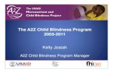 The A2Z Child Blindness Program 2005-2011a2zproject.org/~a2zorg/pdf/A2Z Child Blindness Program Overview.pdf · NGOs implementing activitiesin58 Child Blindness Program included under