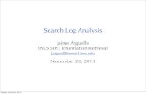 Search Log Analysis · Search Log Analysis Jaime Arguello INLS 509: Information Retrieval jarguell@email.unc.edu November 20, 2013 Monday, November 25, 13