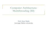 Computer Architecture: Multithreading (III)ece740/f13/lib/exe/fetch.php?media=on… · via Simultaneous Multithreading,”ISCA 2000. Rotenberg, “AR-SMT: A Microarchitectural Approach