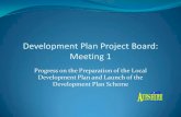 Development Plan Project Board: Meeting 1 · LDP Progress Development Plan Scheme (DPS) approved at meeting of 12th March 2009 LDP preparation progressing in accordance with DPS timetable