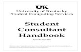 Student Consultant Handbook · University of Kentucky Student Computing Services Student Consultant Handbook Revised August 2013 The University of Kentucky Human Resources Policy