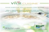 GOOD DIGESTIVE HEALTH MAKES LIVES BETTER. · Good digestive health is easier to obtain with the HORMEL VITAL CUISINE™ FIBER BASICS® Instant Soluble Fiber. Studies have shown the