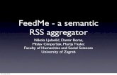 FeedMe - a semantic RSS aggregatorbib.irb.hr/datoteka/507911.ljubesic10-feedme.pdf · Existing aggregators • Google News • EMM NewsExplorer • MondoPress 08. lipnja 2010. RSS
