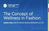 PowerPoint Presentation · GLOBAL WELLNESS SUMMIT 2018 OCTOBER 6-8 | TECHNOGYM I CESENA, ITALY The Concept of Wellness in Fashion Jessica Jesse, CEO & creative director, BuDhaGirl
