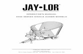 OPERATOR’S MANUAL 4000 SERIES SINGLE AUGER MODELS · JAY•LOR® Operator’s Manual - 3 - Trailer Units INTRODUCTION Congratulations on your choice of a JAY•LOR® Cutter-Mixer-Feeder