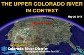THE UPPER COLORADO RIVER IN CONTEXT...John Currier May 26, 2015. Colorado River District 1937 state statute 15 board directors. Property tax & water enterprise One of 4 WCD districts