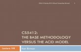 CS5412: THE BASE METHODOLOGY VERSUS THE ACID MODEL · CS5412 Spring 2012 (Cloud Computing: Birman) 3 Today’s lecture is about an apples and oranges debate that has gripped the cloud