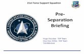 Pre- Separation Briefing - 21 FSS · 2020. 2. 12. · •VMET DD Form2586 –milconnect (website) –Updatedquarterly –Primary AFSC history –Formal training courses & PME information