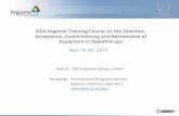 IAEA-Argonne Training Course on the Selection, Acceptance ... · IAEA-Argonne Training Course on the Selection, Acceptance, Commissioning and Maintenance of Equipment in Radiotherapy