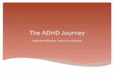The ADHD Journey - NPAC-AIIPC€¦ · * “Overall, ADHD is one of the best-researched disorders in medicine, and the overall data on its validity are far more compelling than for
