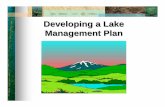 Developing a Lake Management Plan...Key Guidance • Managing Lakes and Reservoirs – NALMS/EPA  • A Model Lake Plan for a Local Community – UWEX Publication G3606