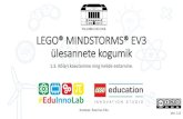 LEGO® MINDSTORMS® EV3 ülesannete kogumikKõlari+kasutamine+ning...Ülesanne 1.3.1 •Loo ülesanne näidise järgi! •Testi programmi! 23.09.2018 Rasmus Kits | Lego Innovation