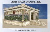 ARA PACIS augustae · 2020. 5. 10. · ARA PACIS augustae IES Jorge Juan. 2º Bach. 2016/17 . Uno de los monumentos más emblemáticos de la antigüedad romana. La belleza de sus
