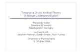 Towards a Grand Unified Theory of Scope Underspecificationkoller/talks/gut.pdf · Towards a Grand Unified Theory of Scope Underspecification Alexander Koller Saarland University Saarbrücken,