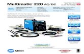 Multimatic 220 AC/DC - Weldstar€¦ · 2 Multimatic ® 220 AC/DC Features and Benefits Take on more projects with one machine that has MIG, DC stick, and AC/DC TIG. MIG: 24 ga.–3/8