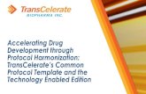 Accelerating Drug Development through Protocol ...€¦ · Accelerating Drug Development through Protocol Harmonization: TransCelerate’sCommon Protocol Template and the Technology