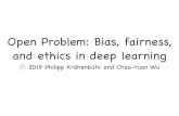 Open Problem: Bias, fairness, and ethics in deep learning · to change our world. General Intelligence ... • DOOM! How far are we from AGI? ... • Towards neural mixture recommender