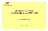 3D BODY & FACE MODELING & 3D BODY & FACE MODELING & ANIMATION Dr. Tanju Erdem May 2, 2008. 2 Outline