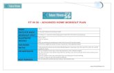 New Fit in 56 Workout Logs Advanced home Program · 2018. 9. 17. · FIT IN 56 – ADVANCED HOME WORKOUT PLAN WEEK 1 & 2 DAYS PER WEEK 4. Do each workout 2 times per week. WORKOUT