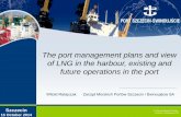 The port management plans and view of LNG in the harbour, … · 2014. 10. 23. · The port management plans and view of LNG in the harbour, existing and future operations in the