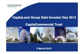 CapitaLand Group Debt Investor Day 2012 CapitaCommercial ......2012/03/02  · DPU of 7.52 cents in FY 2011 FY 2011 S$ mil FY 2010 S$ mil % Change Remarks S$ mil S$ mil Gross Revenue