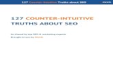 127 COUNTER-INTUITIVE TRUTHS ABOUT SEO · content on social media (Twitter, Facebook, LinkedIn, Pinterest, Google Plus, etc.), outreach to influencers in your niche, bloggers, get