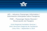 API – Advance Passenger Information / Información ... · OACI Seminario Regional de Facilitación . Lima, Peru – September 9, 2014 . ... In 2013: Air carriers carried 3.129 billion