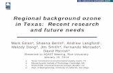 Regional background ozone in Texas: Recent research and future … Law... · 2014. 10. 9. · Regional background ozone in Texas: Recent research and future needs Air Quality Division