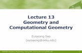 New Lecture 13 Geometry and Computational Geometrycsl.skku.edu/uploads/SWE2004S15/Lecture13.pdf · 2015. 6. 8. · SWE2004: Principles in Programming | Spring 2015 | Euiseong Seo