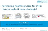 Purchasing health services for UHC: How to make it more strategic? · 2019. 3. 28. · to progress towards UHC. 7 Quality Utilization relative to need Financial protection & equity