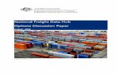 National Freight Data Hub Options Discussion Paper August 2020 · This paper builds on the discussion paper released by DITRDC in December 2019 (National Freight Data Hub: Discussion