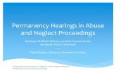 Permanency Hearings in Abuse and Neglect Proceedings · 2017. 7. 11. · A hearing in an abuse and neglect case where the judge decides the best permanency plan for the child/children.