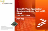 Simplify Your Application Development and Port to US DPAA ......− deadlock situations • OS − CPUs − debugging • migration − Load Spreading − Data Stashing • g Support