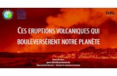 CES ERUPTIONS VOLCANIQUES QUI BOULEVERSÈRENT NOTRE … · L’eruption fissurale stoppe brutalement le 12 avril 2010. Moins de 48 heures plus tard, le sommet du volcan explose.