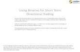 Using Binaries for Short Term Directional Trading Binaries to Trade... · Directional Trading Binaries can be used to take an intra-day directional view on underlying markets, allowing