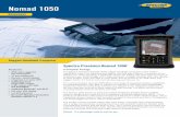 Nomad 1050 · A Complete Package The Spectra Precision Nomad® 1050 rugged handheld computer’s many built-in capabilities make it an optimized and easy to use field data collector.