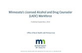 Minnesota’s Licensed Alcohol and Drug Counselor (LADC ......report as outpatient chemical dependency centers, residential treatment centers, public health agencies, and others. LADCs’