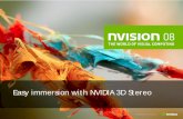 New Easy immersion with NVIDIA 3D Stereo · 2008. 9. 18. · • Check "Enable 3D stereoscopic" box on 3D Stereoscopic page of NVIDIA Control Panel – Note if “Hide 3D stereoscopic