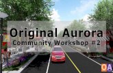 Original Aurora · Vision for Original Aurora "Original Aurora is a vibrant neighborhood and mixed-use district defined by its historic quality, diverse population and unique amenities.