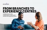 FROM BRANCHES TO EXPERIENCE CENTRES · in your branch network Goodbye bank branch – 10 hello “Experience Store” Conclusion: the new 32 economics of branch network transformation