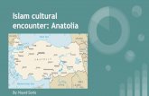 Islam cultural encounter: Anatolia - Ms. Wilden · 2020. 2. 2. · their previous religion (Christianity) and Islam had similar characteristics. As these similarities were acknowledged