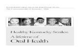 Healthy Kentucky Smiles: A lifetime of Oral Healthfluoridealert.org/wp-content/uploads/ky-2006.pdf · healthy kentucky smiles: a lifetime of oral health 1 may 2006 ernie fletcher,