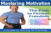 Mastering Motivation - Burn The Fat, Feed The Muscle · based motivation more power and sustainability than Obligation-based motivation. Desire, the next stage in the evolution of