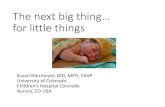 The next big thing… for little things - Resuscitation Council (UK)...The next big thing… for little things Susan Niermeyer, MD, MPH, FAAP University of Colorado Children’s Hospital