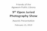 Friends of the Library€¦ · Friends of the Agawam Public Library 9th Open Juried Photography Show Awards Presentation February 15, 2019