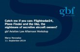 Catch me if you can: Flightradar24, Plane Finder and the ... · Catch me if you can: Flightradar24, Plane Finder and the like, the nightmare of secretive aircraft owners? gbf Aviation