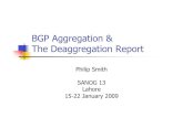 BGP Aggregation & The Deaggregation Reportbgp4all.com/dokuwiki/_media/conferences/sanog13-deaggregation-report.pdfThe Deaggregation Report Philip Smith SANOG 13 Lahore 15-22 January